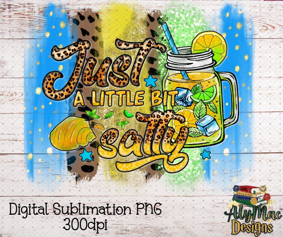 Little Bit Salty Digital Sublimation PNG File