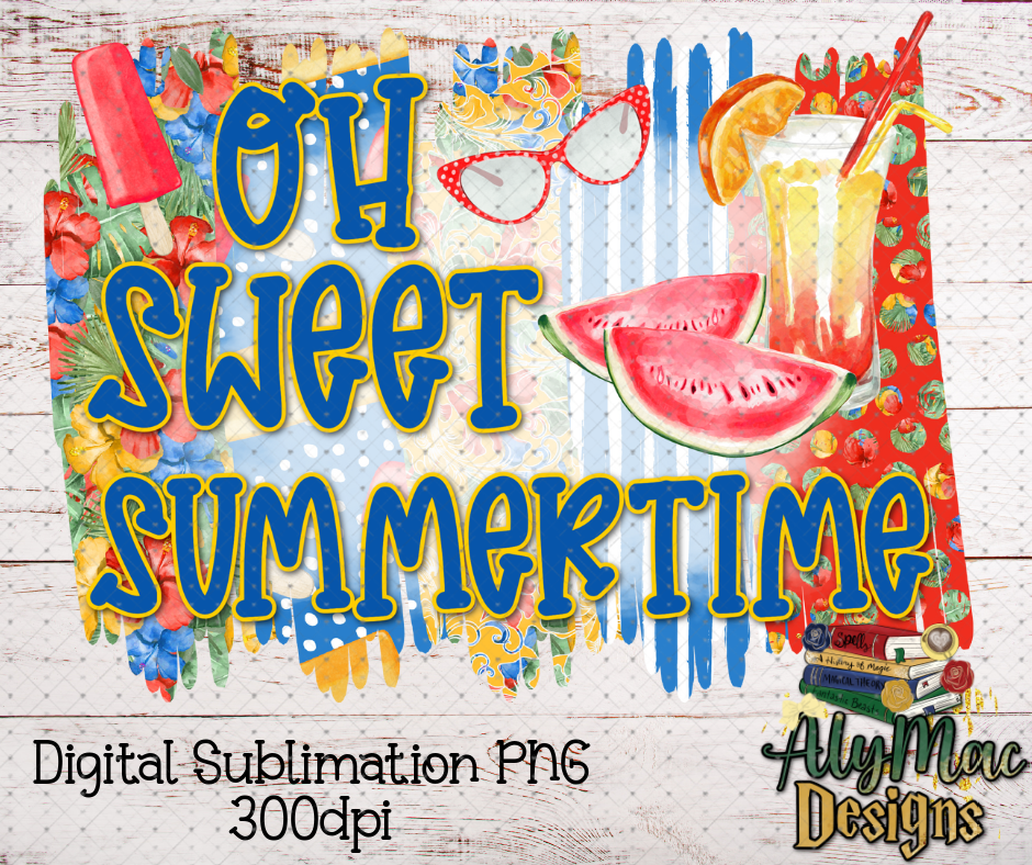 Oh Sweet Summertime Digital Sublimation File